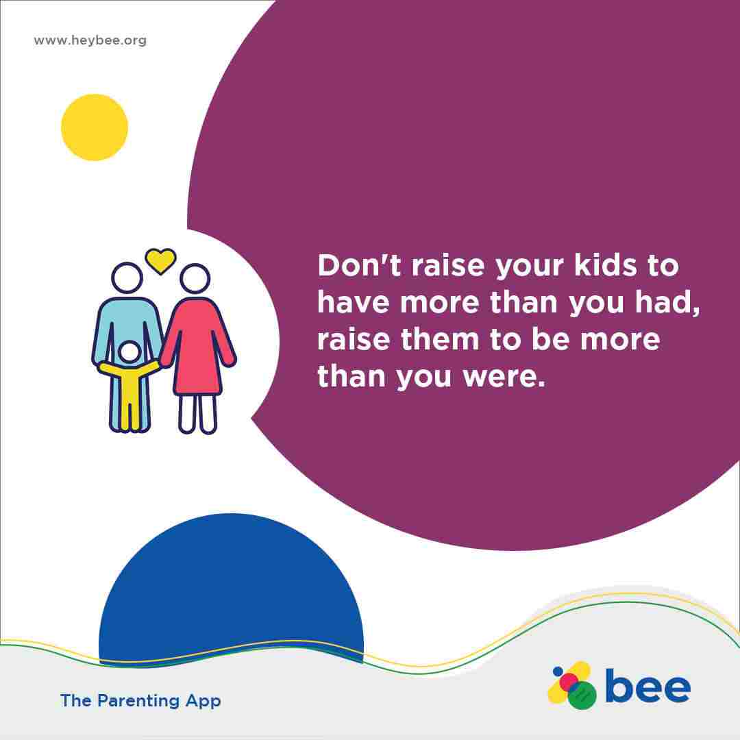 Dont raise your kids to have more than you had raise them to be more than you were