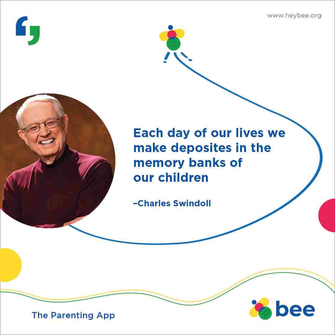 Each day of our lives we make deposits in the memory banks of our children